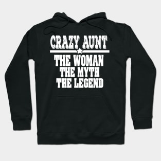 Crazy Aunt: The Woman, Myth, Legend Funny Auntie Hoodie